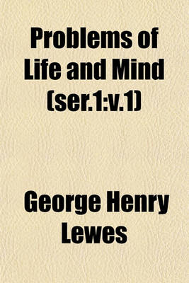 Book cover for Problems of Life and Mind (Volume Ser.1