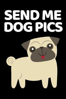 Book cover for Send Me Dog Pics