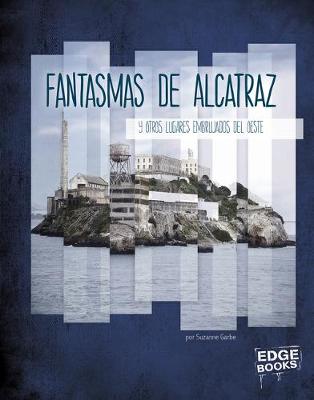 Cover of Fantasmas de Alcatraz Y Otros Lugares Embrujados del Oeste