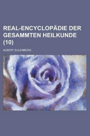 Cover of Real-Encyclopadie Der Gesammten Heilkunde (10)