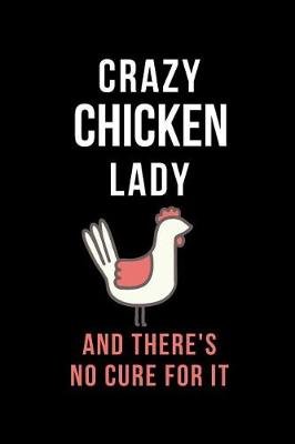 Book cover for Crazy Chicken Lady and There's No Cure for It