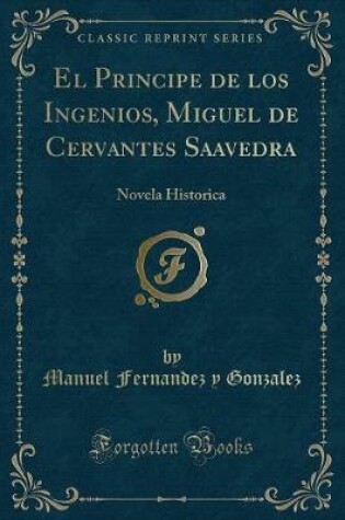 Cover of El Principe de Los Ingenios, Miguel de Cervantes Saavedra