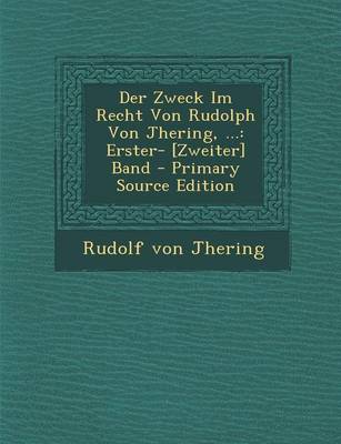 Book cover for Der Zweck Im Recht Von Rudolph Von Jhering, ...