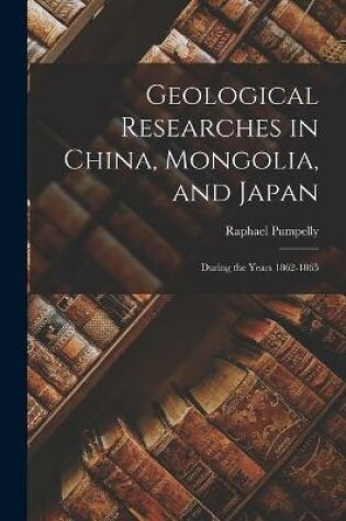 Cover of Geological Researches in China, Mongolia, and Japan