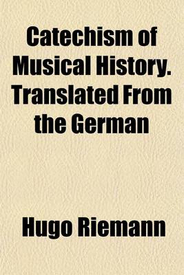 Book cover for Catechism of Musical History. Translated from the German