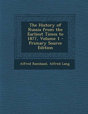 Book cover for The History of Russia from the Earliest Times to 1877, Volume 1 - Primary Source Edition