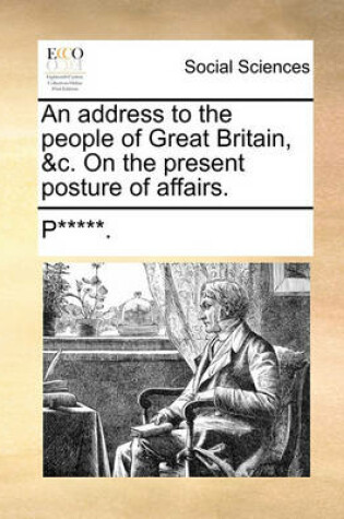 Cover of An Address to the People of Great Britain, &c. on the Present Posture of Affairs.