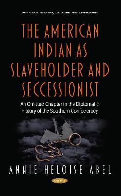 Book cover for The American Indian as Slaveholder and Seccessionist