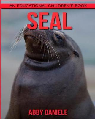 Book cover for Seal! An Educational Children's Book about Seal with Fun Facts & Photos