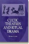 Book cover for Cultic Theatres & Ritual Drama