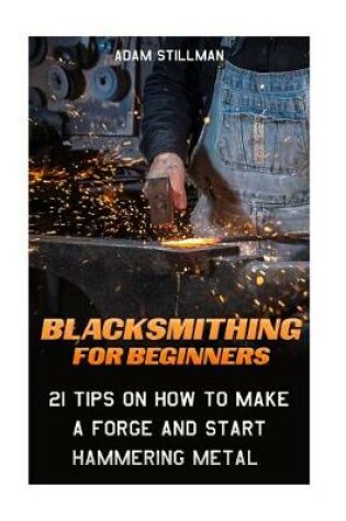 Cover of Blacksmithing For Beginners