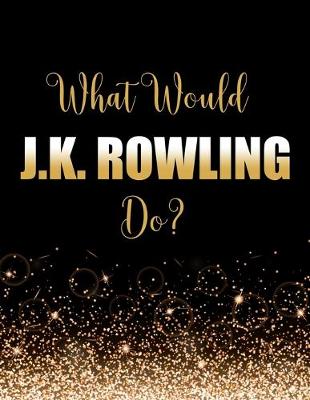 Book cover for What Would J.K. Rowling Do?