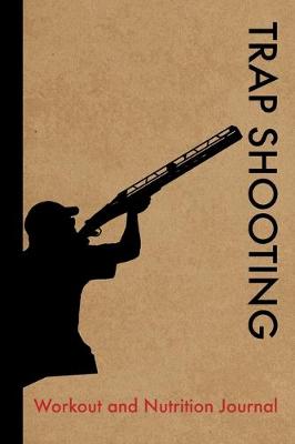 Book cover for Trap Shooting Workout and Nutrition Journal