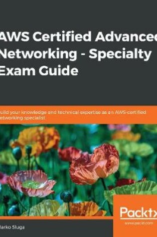 Cover of AWS Certified Advanced Networking - Specialty Exam Guide