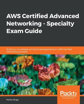 Book cover for AWS Certified Advanced Networking - Specialty Exam Guide