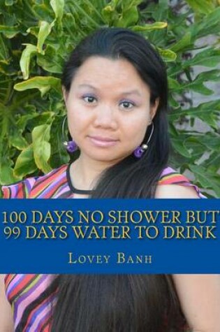 Cover of 100 Days No Shower But 99 Days Water to Drink