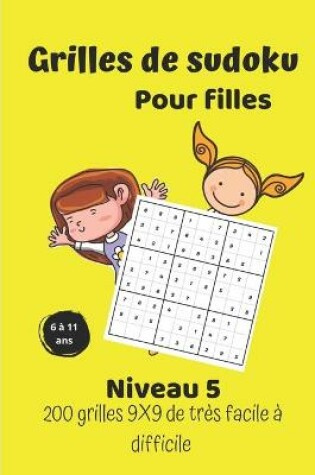 Cover of Grilles de sudoku pour filles - niveau 5 - 200 grilles 9X9 de tres facile a difficile