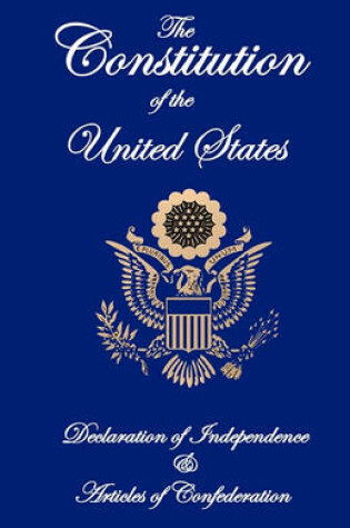 Cover of The Constitution of the United States, Declaration of Independence, and Articles of Confederation