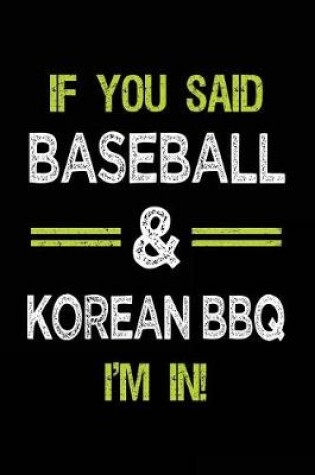 Cover of If You Said Baseball & Korean BBQ I'm in