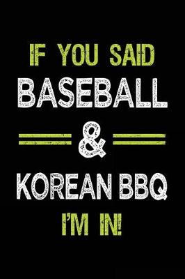 Book cover for If You Said Baseball & Korean BBQ I'm in