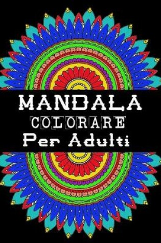 Cover of Mandala colorare Per Adulti