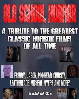 Book cover for Old School Horror - A Tribute To The Greatest Classic Horror Films Of All Time