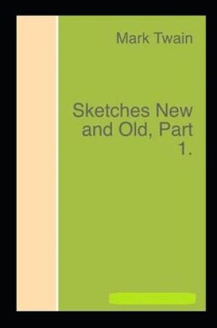 Cover of Sketches New and Old, Part 1 Illustrated