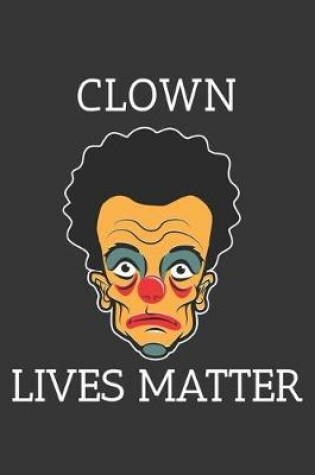 Cover of Clown Lives Matter Notebook