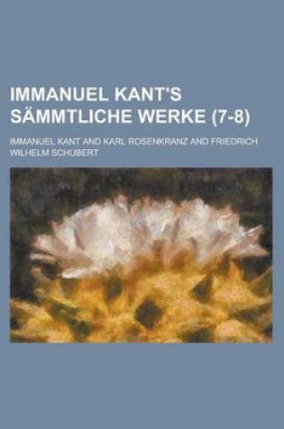 Cover of Immanuel Kant's Sammtliche Werke (7-8)