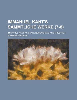 Book cover for Immanuel Kant's Sammtliche Werke (7-8)