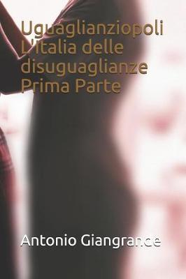 Book cover for Uguaglianziopoli l'Italia Delle Disuguaglianze Prima Parte