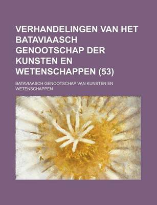 Book cover for Verhandelingen Van Het Bataviaasch Genootschap Der Kunsten En Wetenschappen (53 )