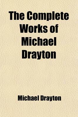 Book cover for The Complete Works of Michael Drayton (Volume 2); Polyolbion. Now First Collected