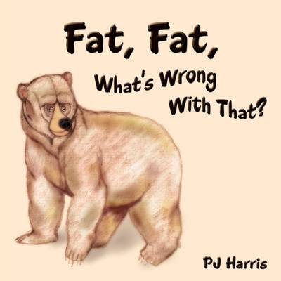 Book cover for Fat, Fat, What's Wrong With That?