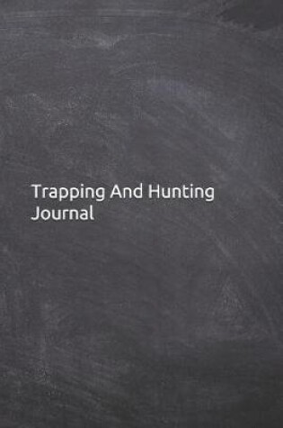 Cover of Trapping And Hunting Journal