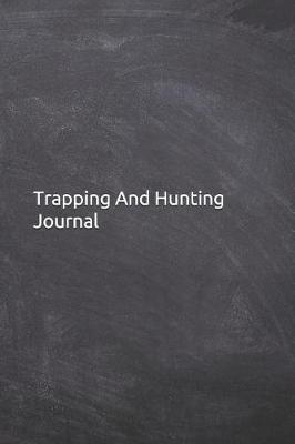 Book cover for Trapping And Hunting Journal