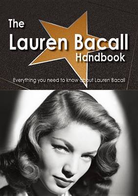 Book cover for The Lauren Bacall Handbook - Everything You Need to Know about Lauren Bacall