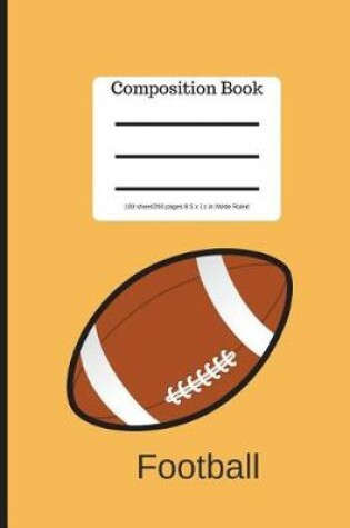 Cover of Football Game Composition Book 100 Sheet/200 Pages 8.5 X 11 In.-Wide Ruled