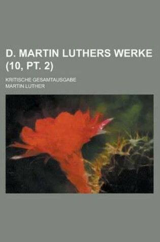 Cover of D. Martin Luthers Werke; Kritische Gesamtausgabe (10, PT. 2 )