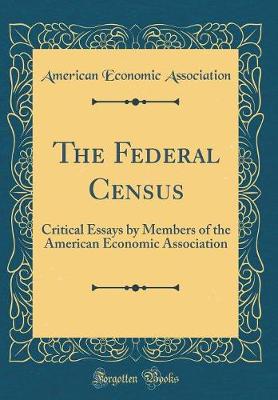 Book cover for The Federal Census: Critical Essays by Members of the American Economic Association (Classic Reprint)