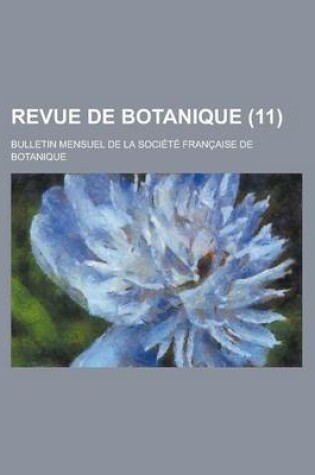 Cover of Revue de Botanique; Bulletin Mensuel de La Societe Francaise de Botanique (11 )