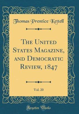 Book cover for The United States Magazine, and Democratic Review, 1847, Vol. 20 (Classic Reprint)