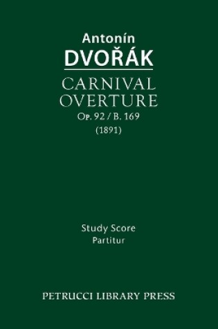 Cover of Carnival Overture, Op.92 / B.169