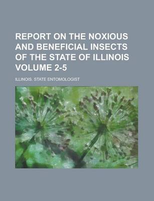 Book cover for Report on the Noxious and Beneficial Insects of the State of Illinois Volume 2-5