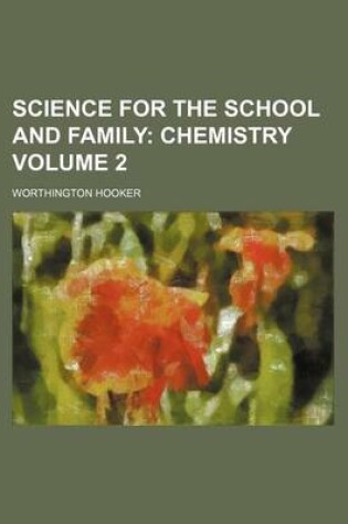 Cover of Science for the School and Family; Chemistry Volume 2