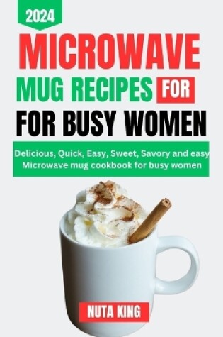 Cover of Microwave Mug Recipes Cookbook for Busy Women