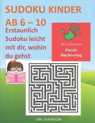 Cover of SUDOKU KINDER AB 6 - 10 - Erstaunlich Sudoku leicht mit dir, wohin du gehst