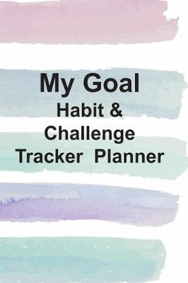 Book cover for My Goal&Habit Challenge Tracker Planner