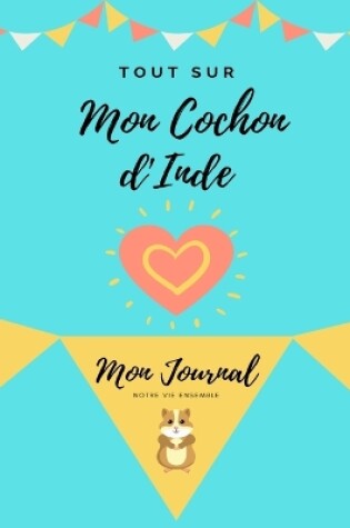 Cover of Tout Sur Mon Animal de Compagnie - Cochon d'Inde