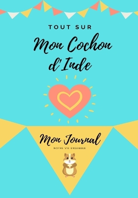 Book cover for Tout Sur Mon Animal de Compagnie - Cochon d'Inde